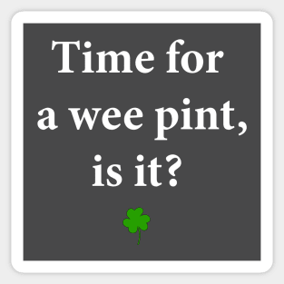 Time for a Wee Pint, Is It? Sticker